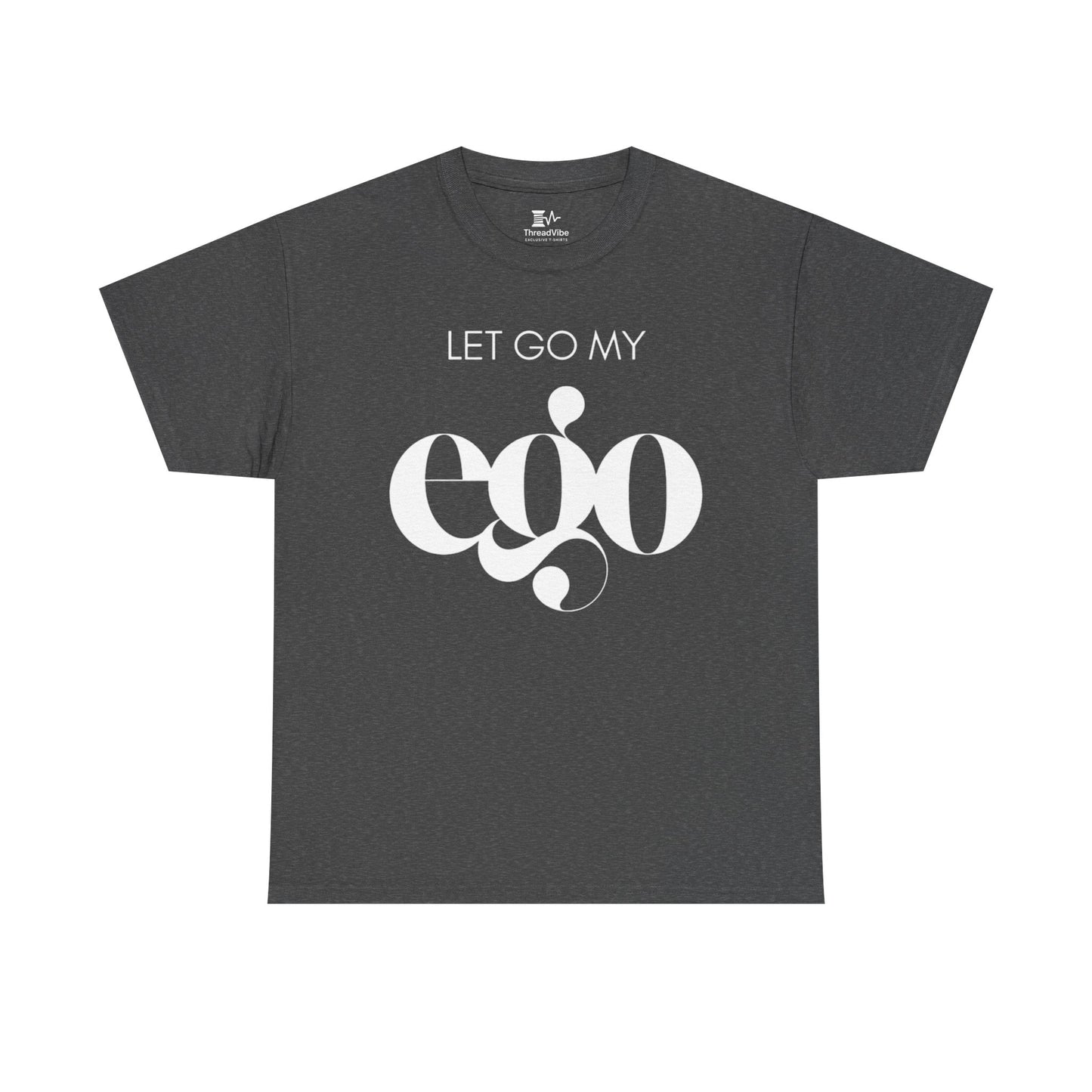 Let Go My Ego Tee White Text