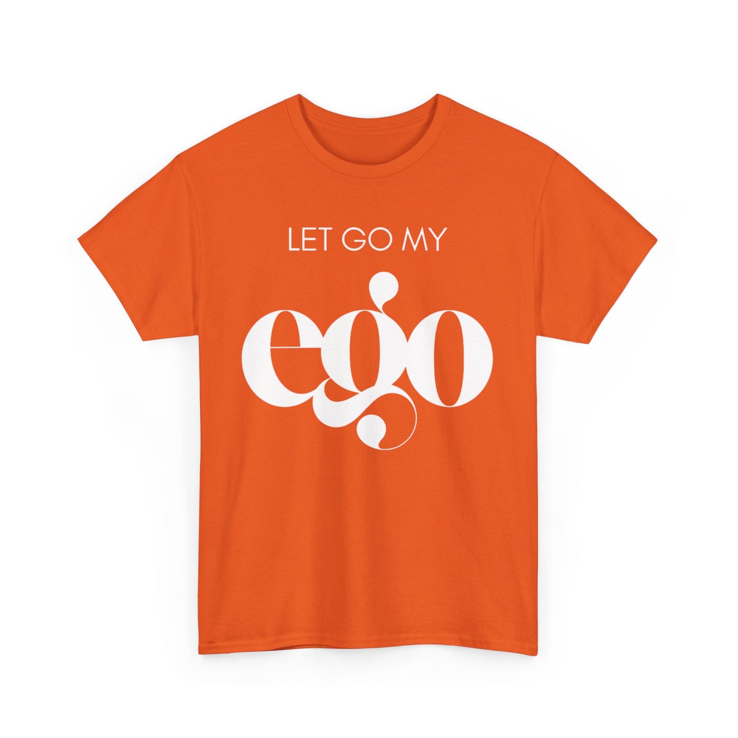 Let Go My Ego Tee White Text