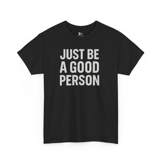 Just Be A Good Person Tee