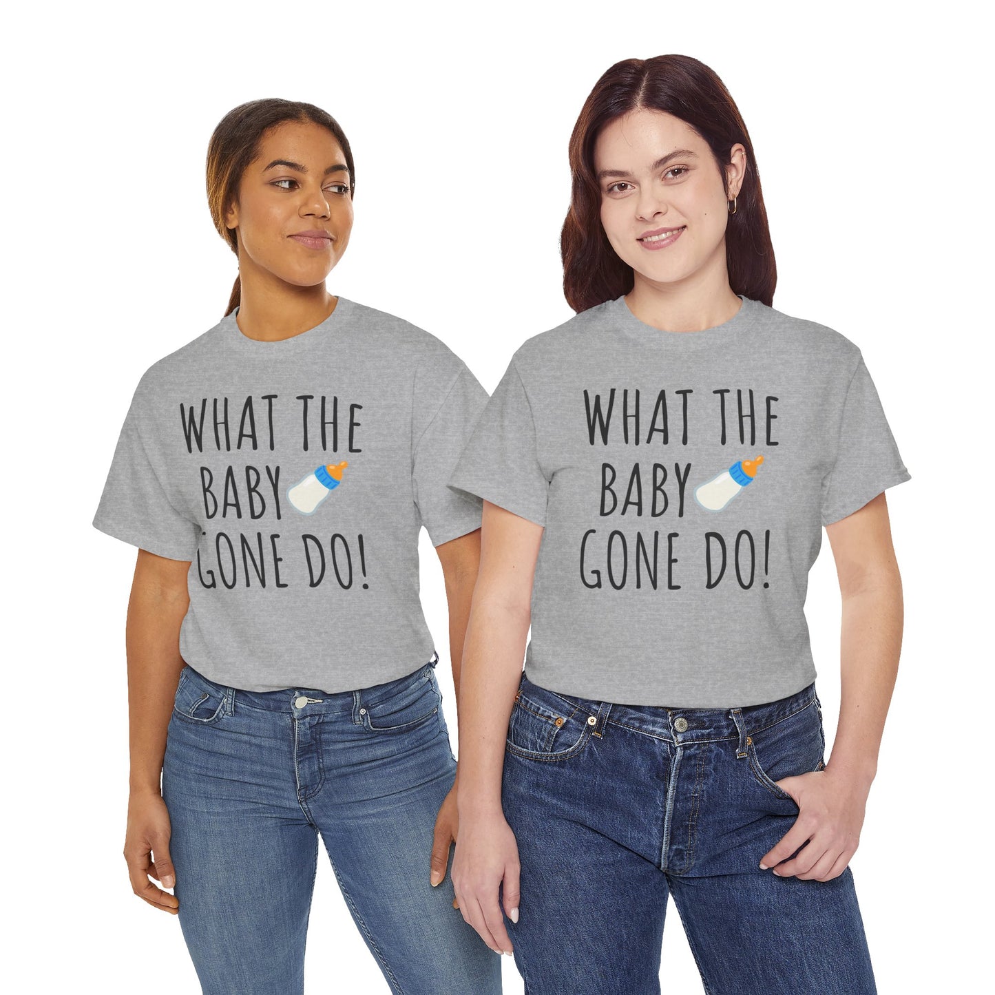 Man Up What the Baby Gone Do Funny Shirt Unisex Tee