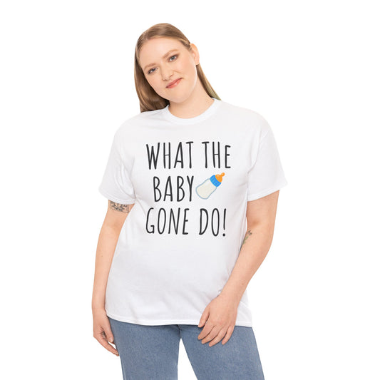 Man Up What the Baby Gone Do Funny Shirt Unisex Tee