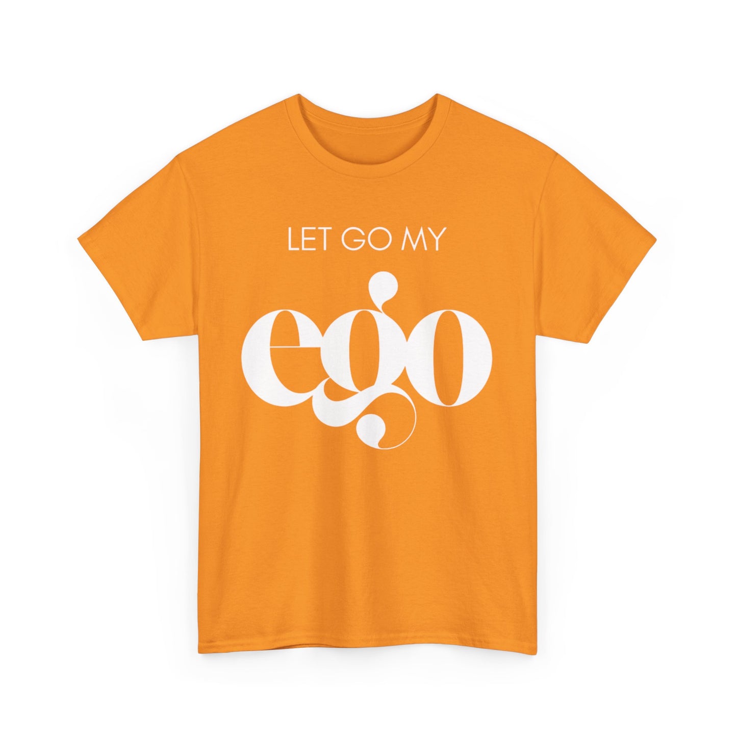Let Go My Ego Tee White Text