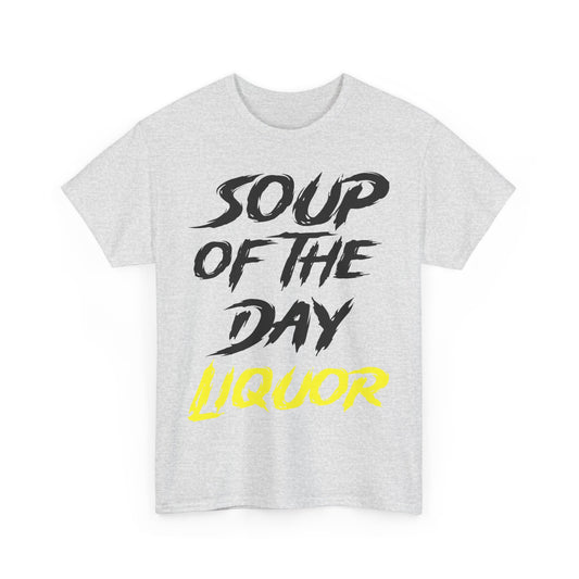 Soup of the Day Liquor Y Tee
