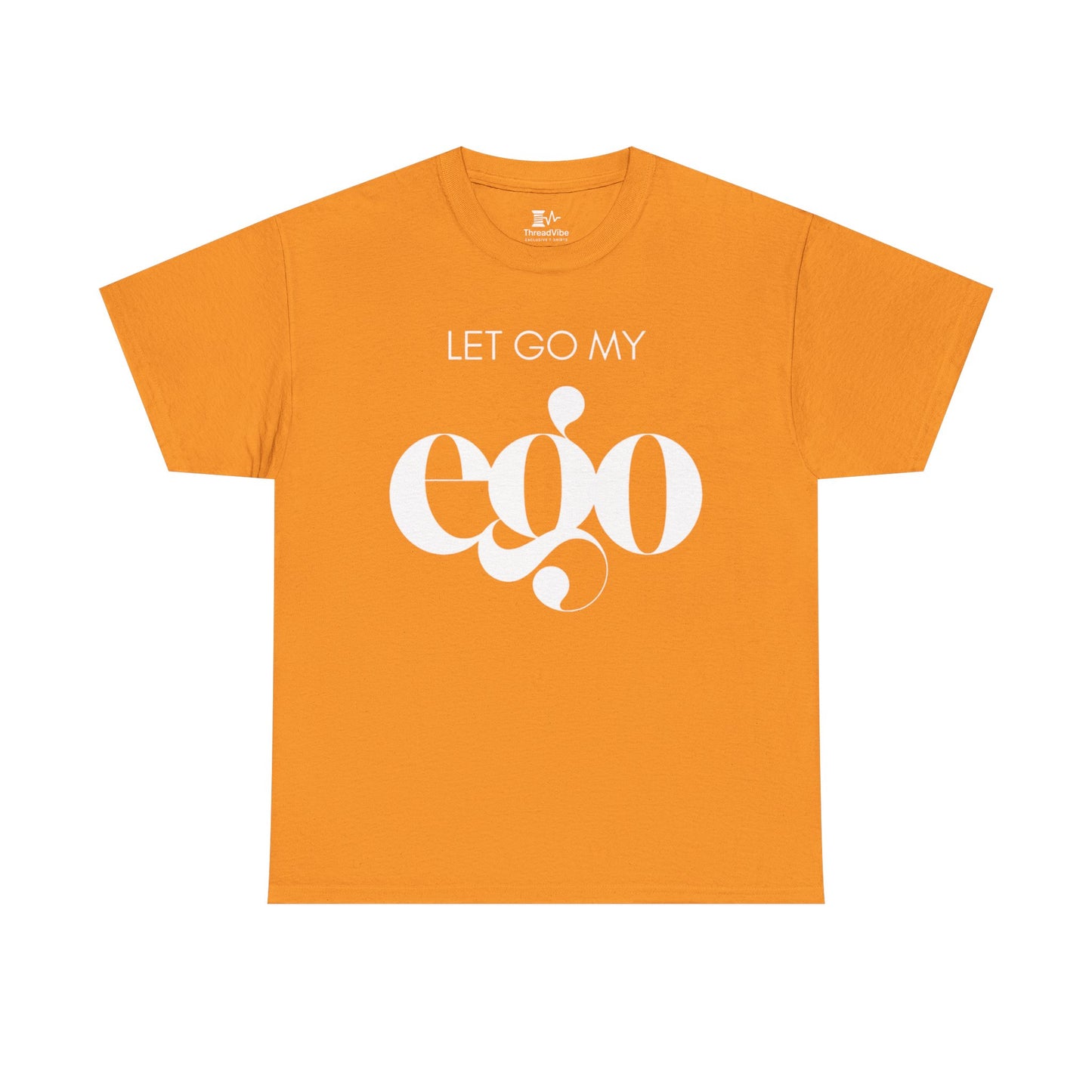 Let Go My Ego Tee White Text