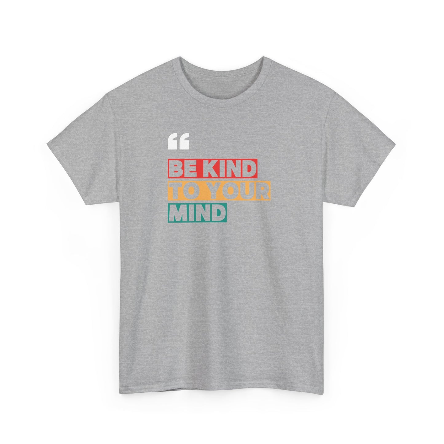 Be Kind To Your Mind Tee