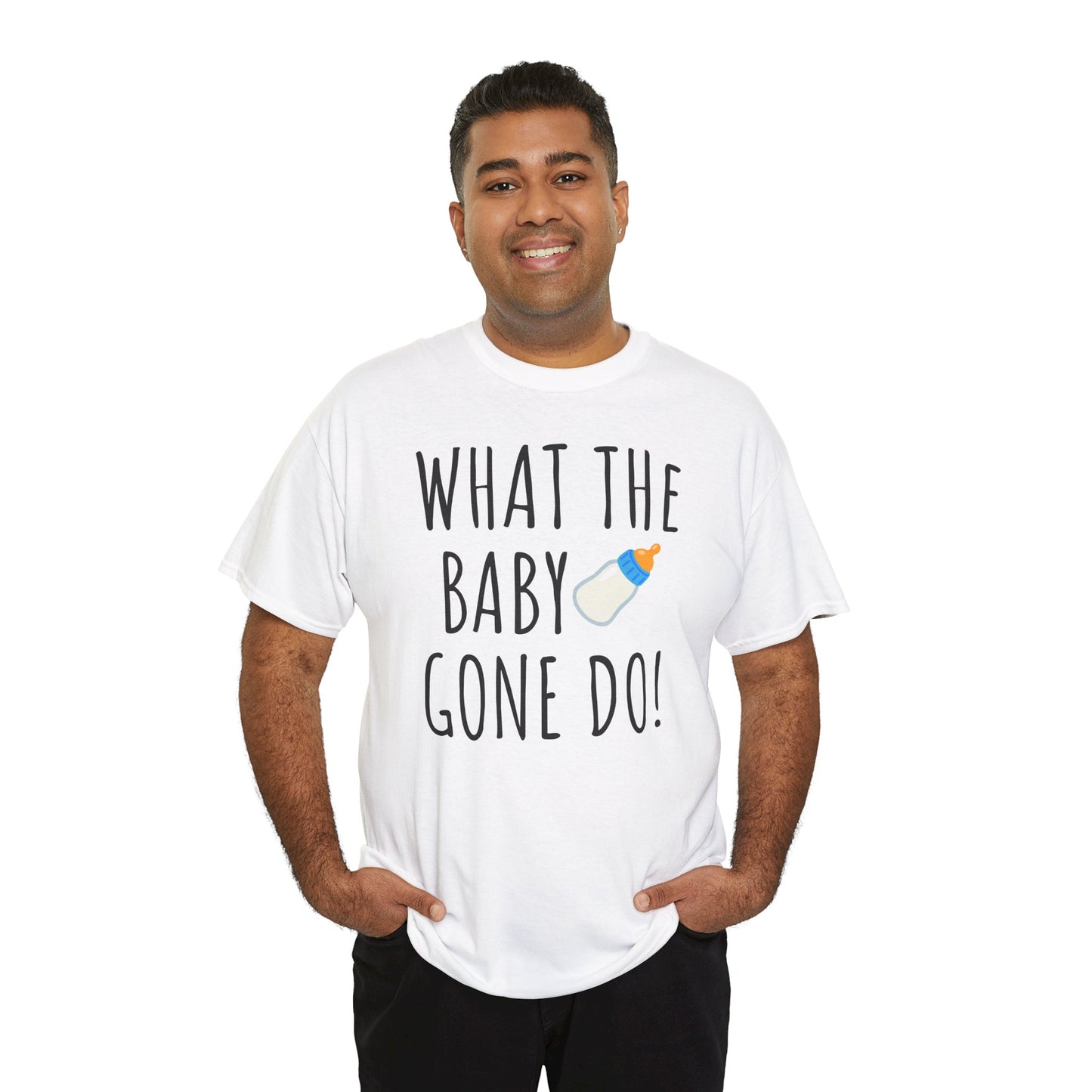 Man Up What the Baby Gone Do Funny Shirt Unisex Tee