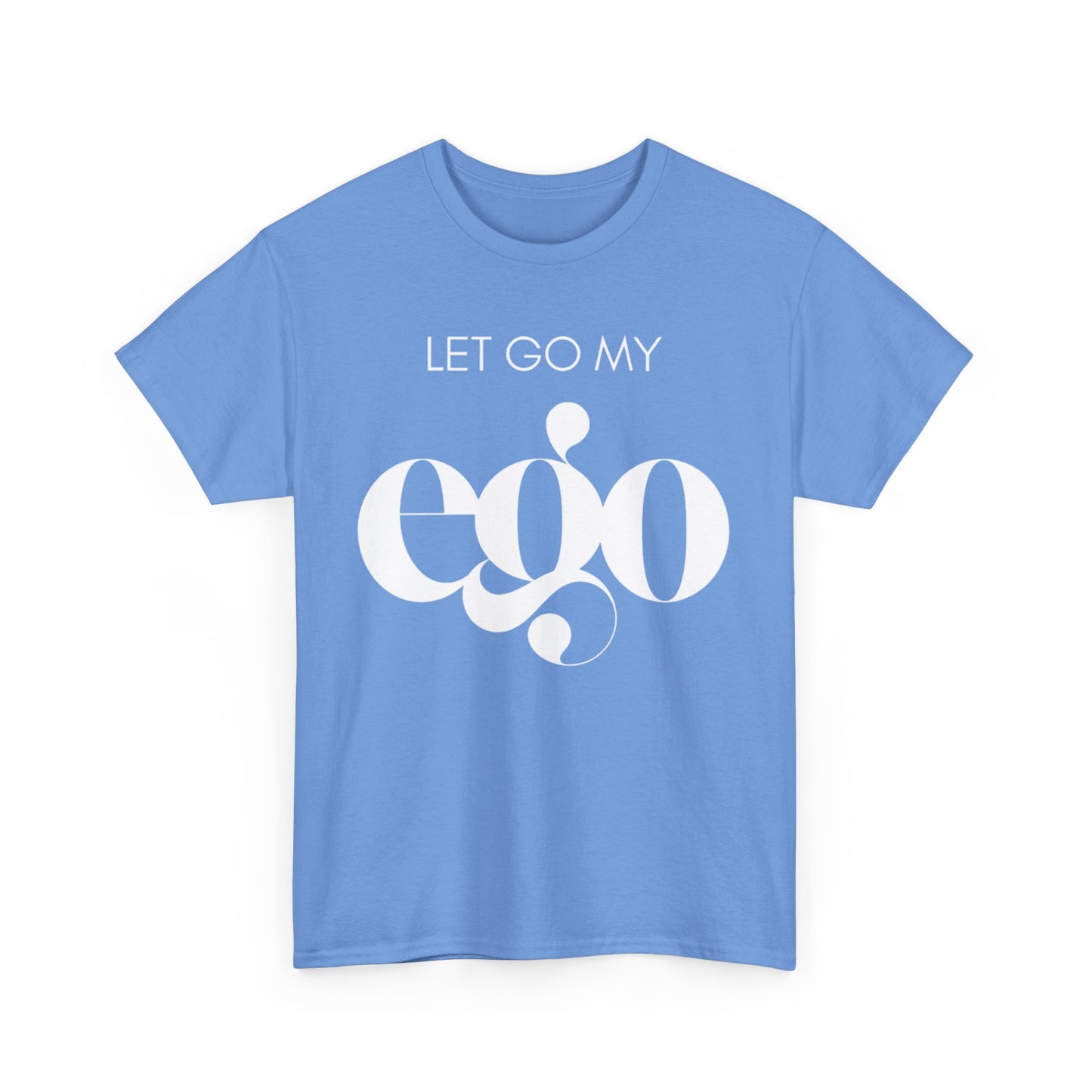 Let Go My Ego Tee White Text