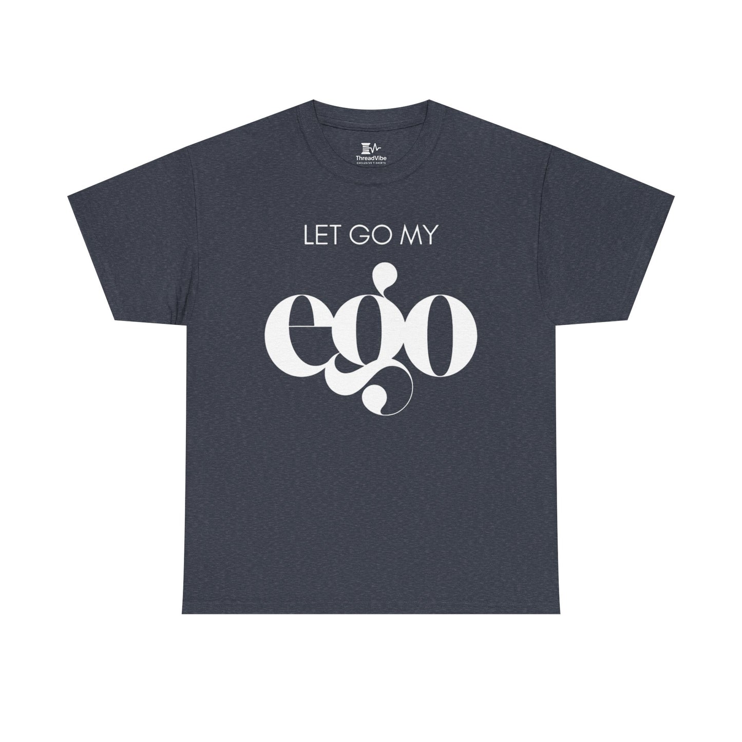 Let Go My Ego Tee White Text