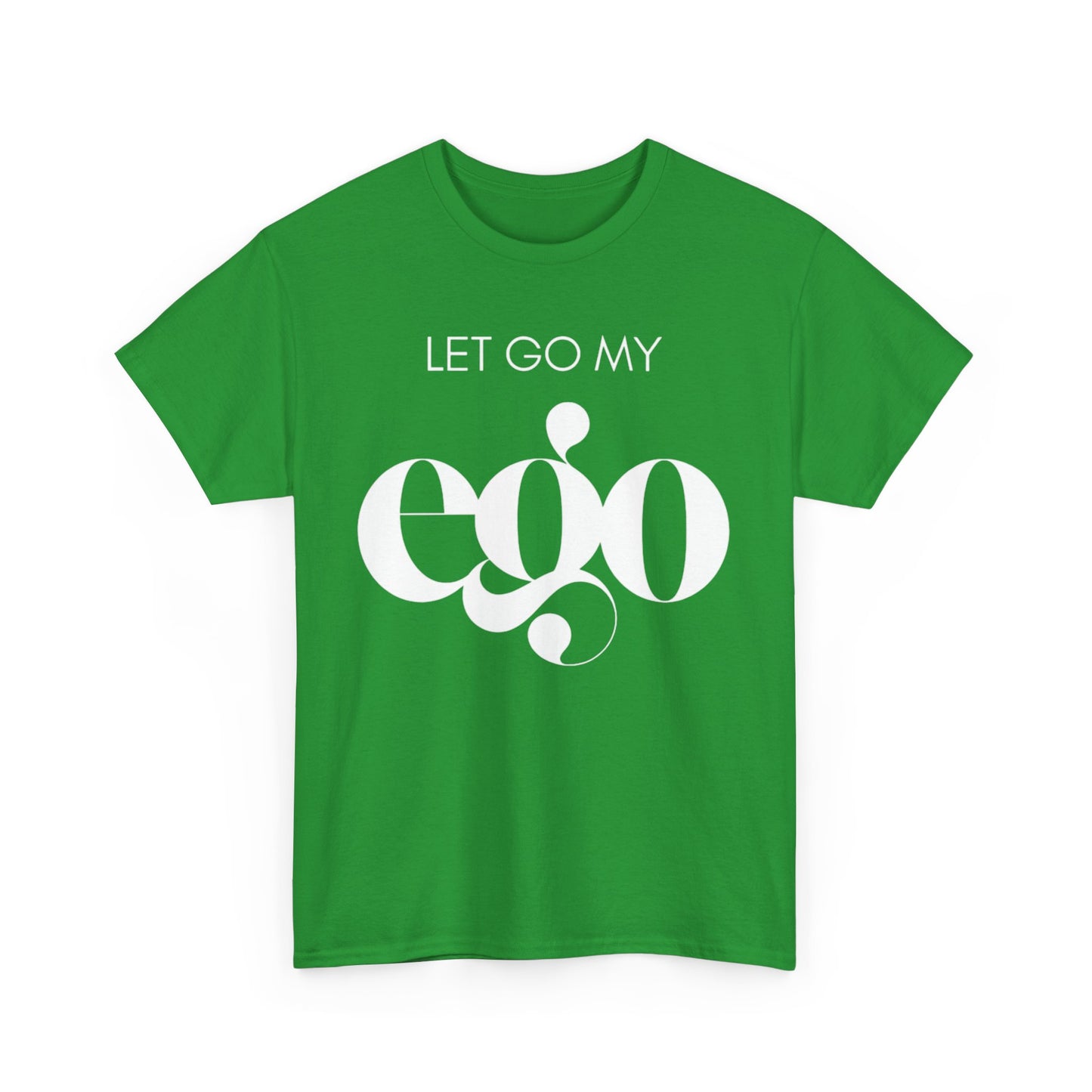 Let Go My Ego Tee White Text