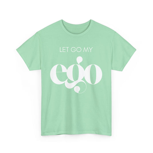 Let Go My Ego Tee White Text