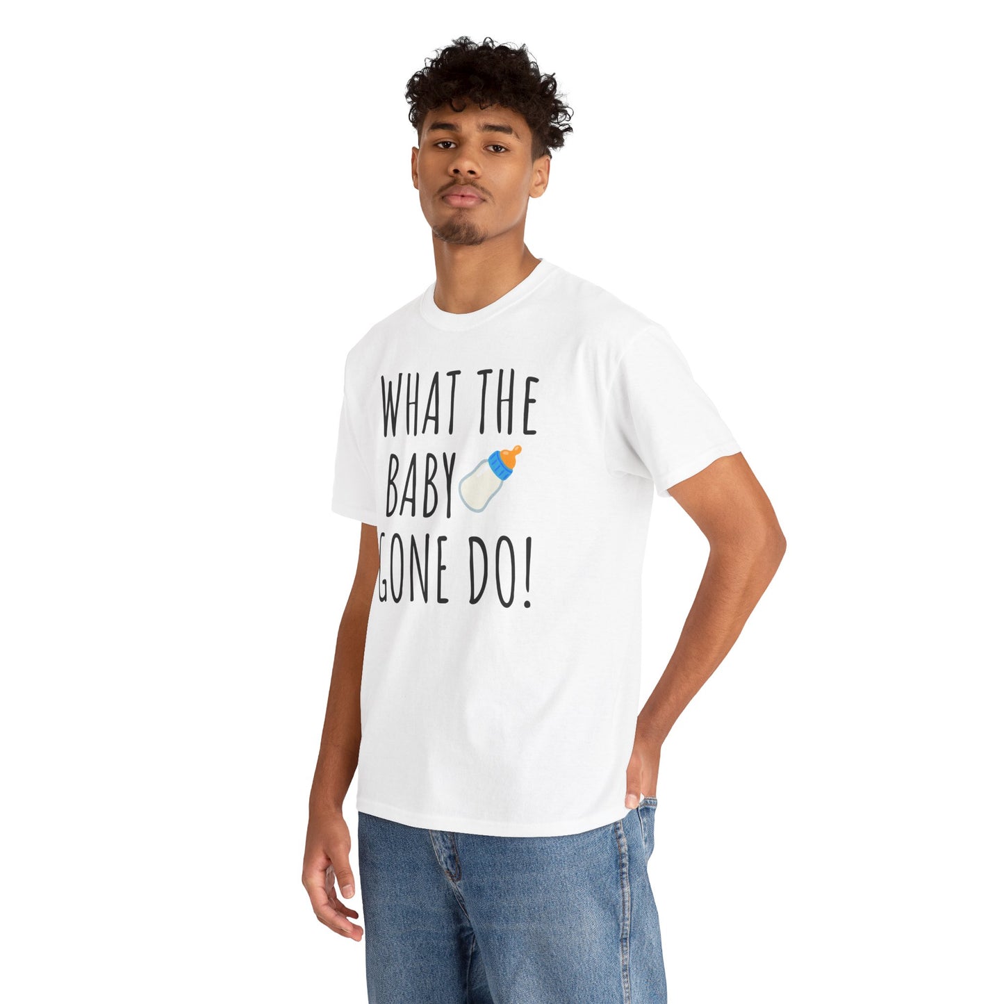 Man Up What the Baby Gone Do Funny Shirt Unisex Tee