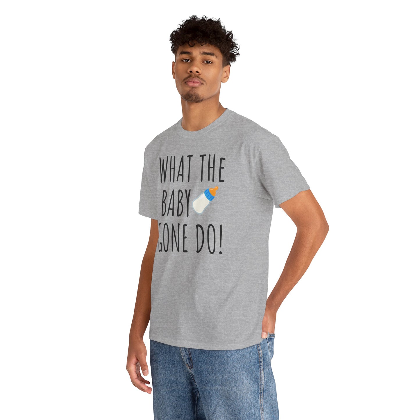 Man Up What the Baby Gone Do Funny Shirt Unisex Tee