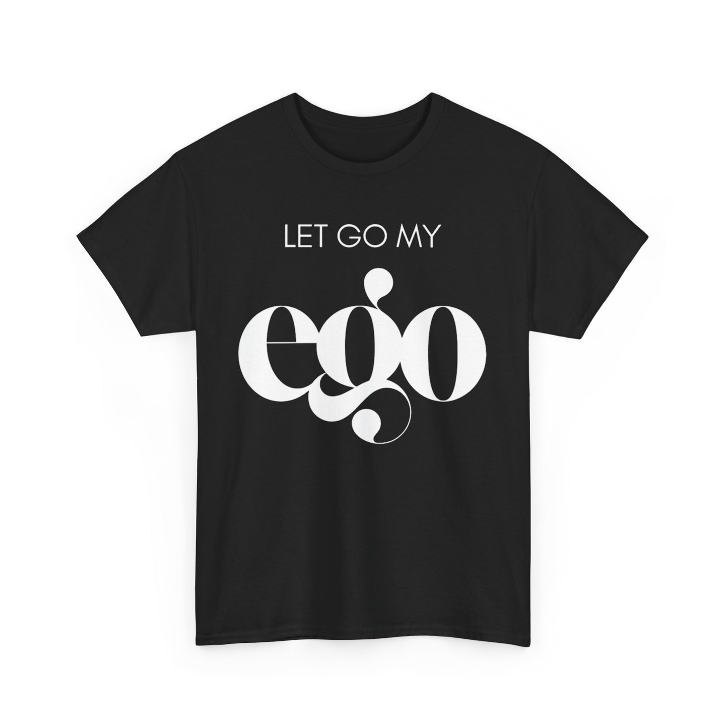 Let Go My Ego Tee White Text