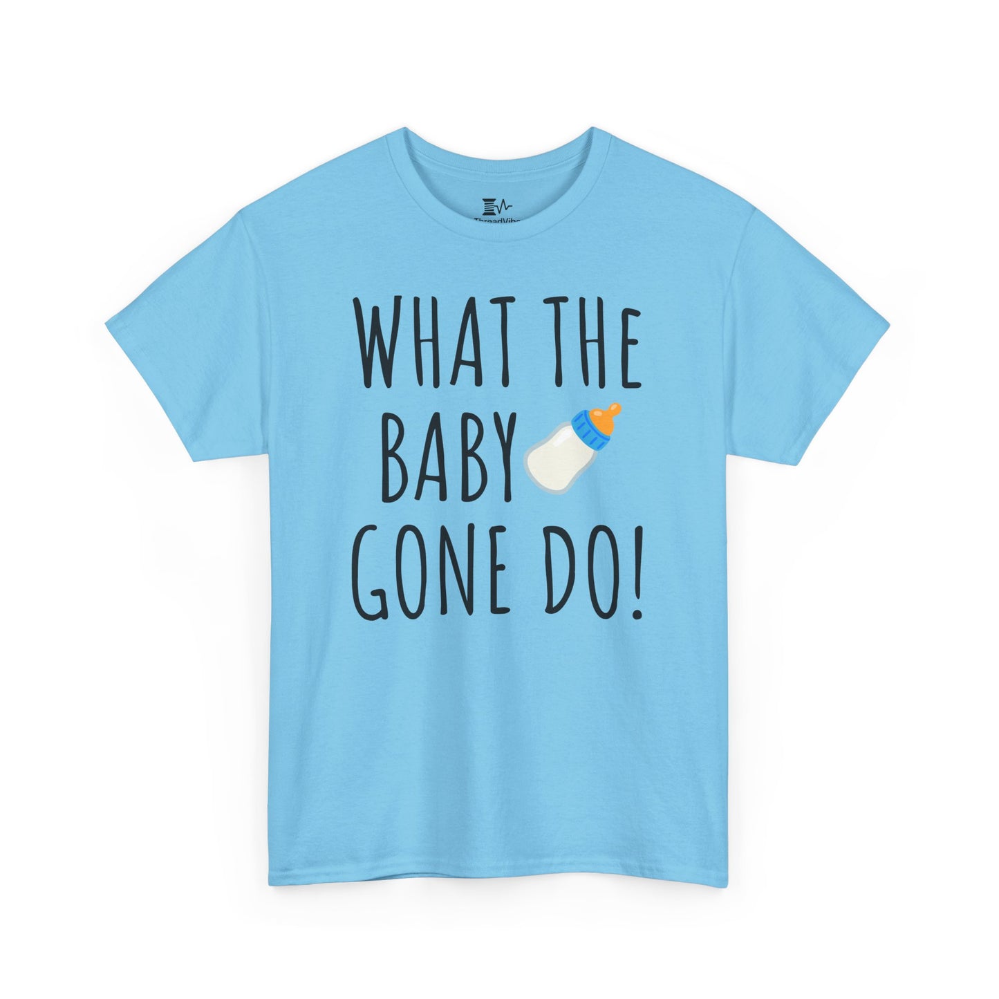 Man Up What the Baby Gone Do Funny Shirt Unisex Tee
