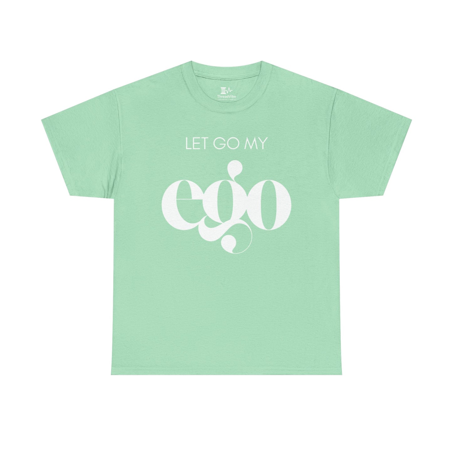 Let Go My Ego Tee White Text