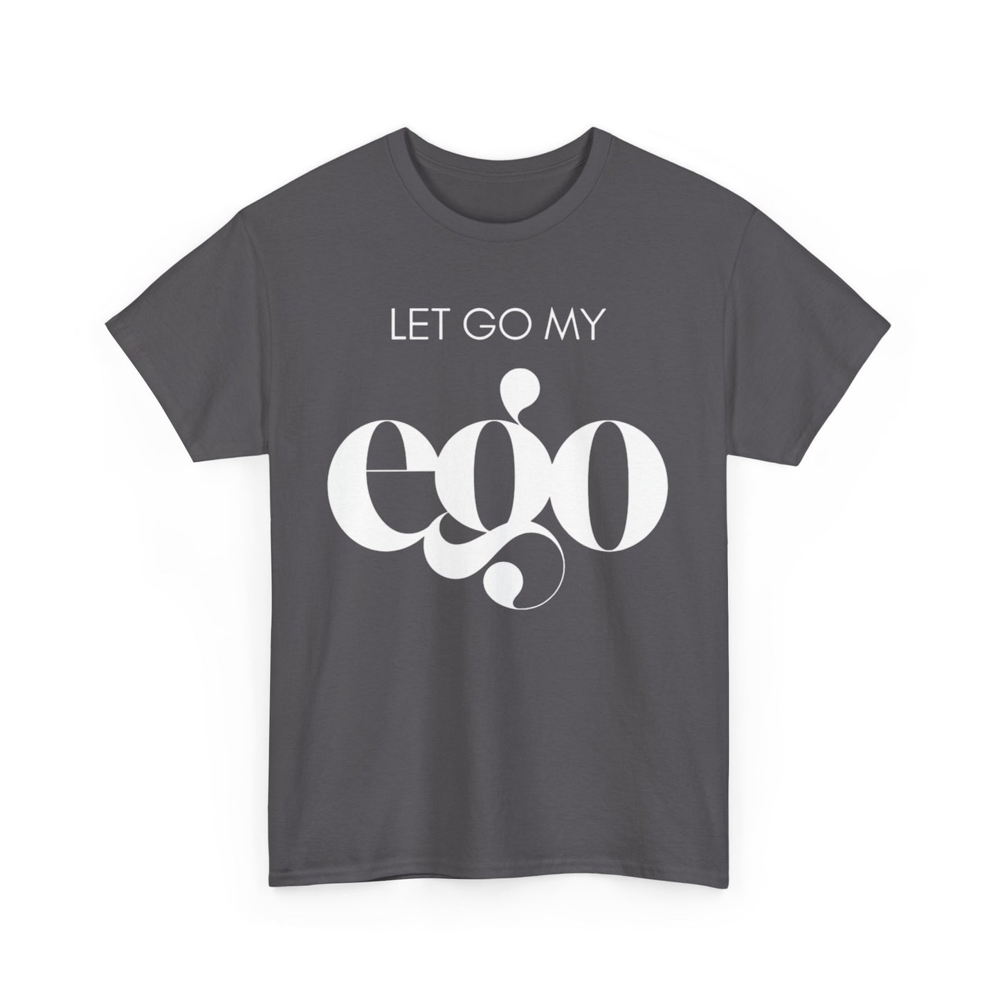 Let Go My Ego Tee White Text