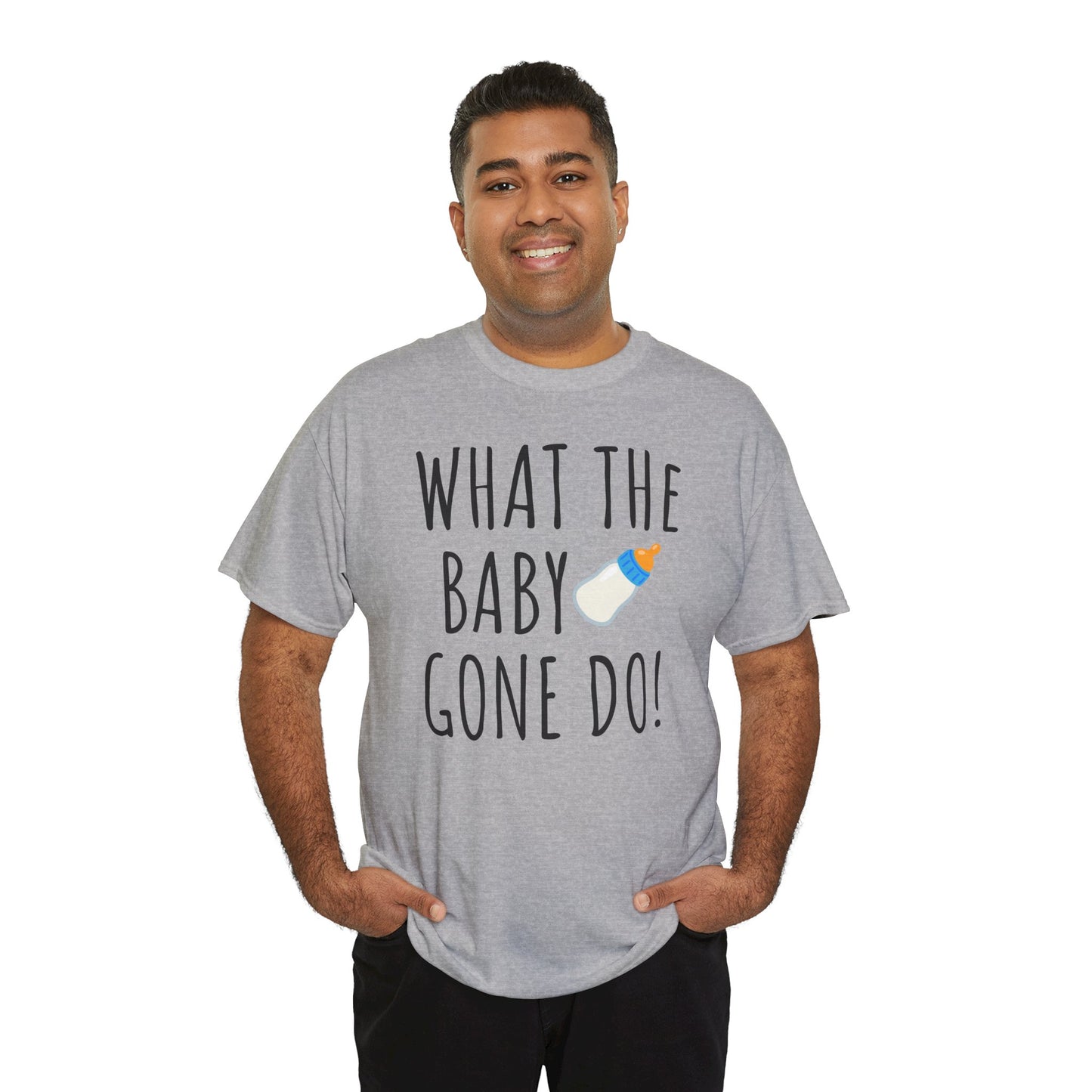 Man Up What the Baby Gone Do Funny Shirt Unisex Tee